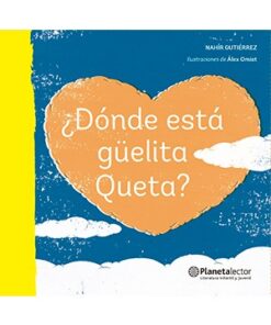 ¿DÓNDE ESTÁ GÜELITA QUETA?