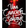 UNA CANCIÓN SALVAJE