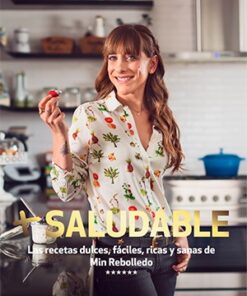 SALUDABLE. LAS RECETAS DULCES, FÁCILES, RICAS Y SANAS