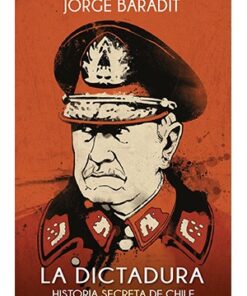LA DICTADURA: HISTORIA SECRETA DE CHILE