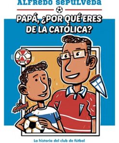 PAPÁ ¿POR QUÉ ERES DE LA CATÓLICA?