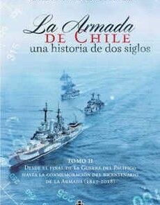 LA ARMADA DE CHILE. UNA HISTORIA DE 2 SIGLOS TOMO II