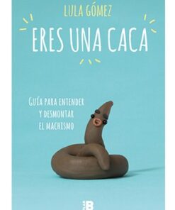 ERES UNA CACA