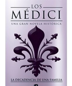 LOS MEDICI. LA DECADENCIA DE UNA FAMILIA 4
