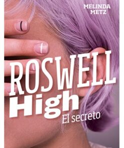 EL SECRETO (ROSWELL HIGH)