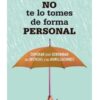 NO TE LO TOMES DE FORMA PERSONAL