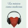 LA MÚSICA COMO MEDICINA