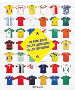 EL GRAN LIBRO DE LAS CAMISETAS DE LOS MUNDIALES