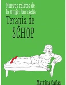 TERAPIA DE SCHOP (NUEVOS RELATOS DE UNA MUJER BORRACHA