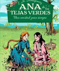 ANA DE LAS TEJAS VERDES II. UNA AMISTAD PARA SIEMPRE (TAPA DURA)