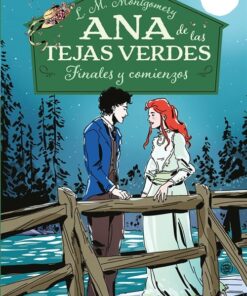ANA DE LAS TEJAS VERDES VI. FINALES Y COMIENZOS (TAPA DURA)