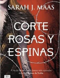 UNA CORTE DE ROSAS Y ESPINAS (UNA CORTE DE ROSAS Y ESPINAS 1)