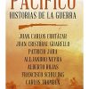 PACÍFICO. HISTORIAS DE LA GUERRA