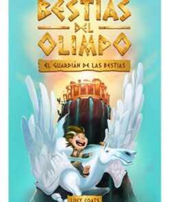 BESTIAS DEL OLIMPO 1. EL GUARDIÁN DE LAS BESTIAS