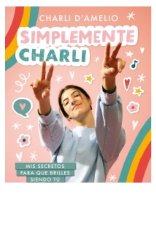 SIMPLEMENTE CHARLI (MIS SECRETOS PARA QUE BRILLES SIENDO TU)