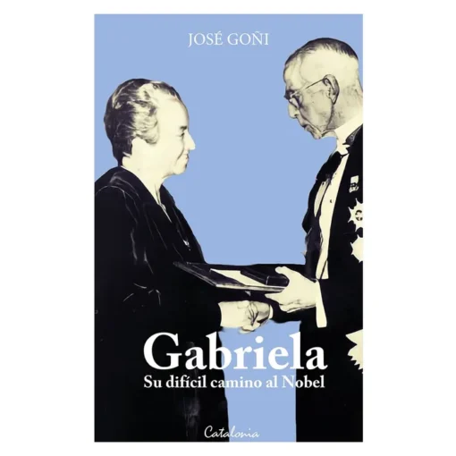 GABRIELA SU DIFICIL CAMINO AL NOBEL
