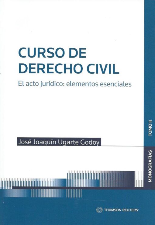 CURSO DE DERECHO CIVIL TOMO 2 EL ACTO JURIDICO: ELEMENTOS ESENCIALES